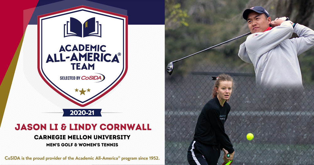 Left side of image has text reading Academic All-America Team selected by CoSIDA 2020-21 Jason Li and Lindy Cornwall Carnegie Mellon University Men's Golf and Women's Tennis. Right side of image has a men's golfer in action and a women's tennis player about to hit the ball.